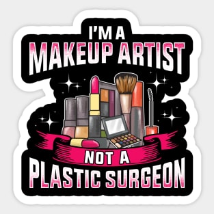 Funny I'm a Makeup Artist Not a Plastic Surgeon Sticker